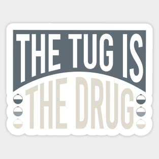 Fishing the Tug is the Drug Sticker